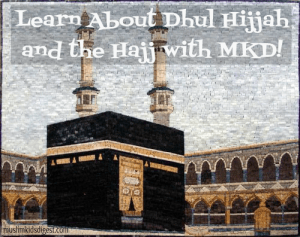 Learn about dhul Hijjah and the Hajj with MKD